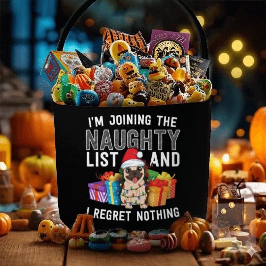 Joining The Naughty List I Regret Nothing Dog Pug Fabric Baskets