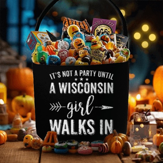 It's Not A Party Until A Wisconsin Girl Walks In Fabric Baskets
