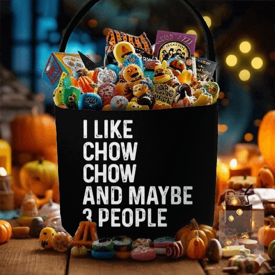 I Like Chow Chow And Maybe 3 People Dog Lover Gift Fabric Baskets