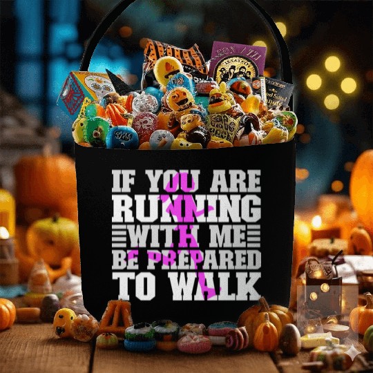 If You Are Running With Me Be Prepared To Walk - Fabric Baskets
