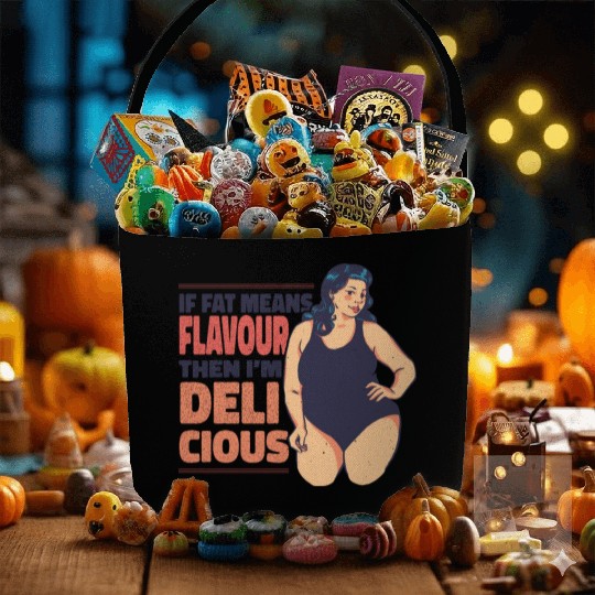 If fat means flavour then I'm delicious If fat mea Fabric Baskets