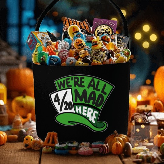 We Are all Mad 420 Here mad hatter Fabric Baskets