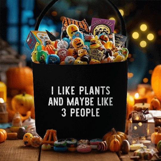 I Like Plants And Maybe 3 People Funny Gardening Fabric Baskets