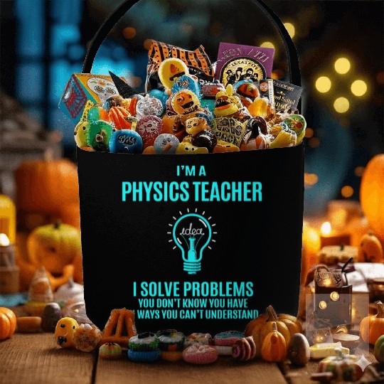 Physics Teacher Fabric Baskets - I Solve Problems Gift It
