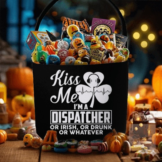 Kiss Me I'm A Dispatcher Or Irish Or Drunk Fabric Baskets