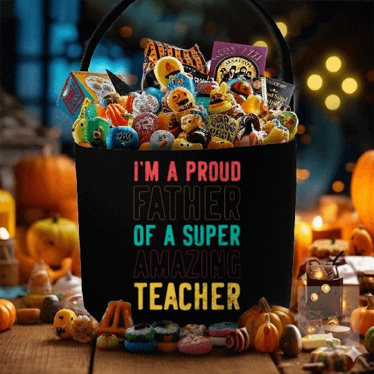 I m a proud father of a super amazing teacher Fabric Baskets