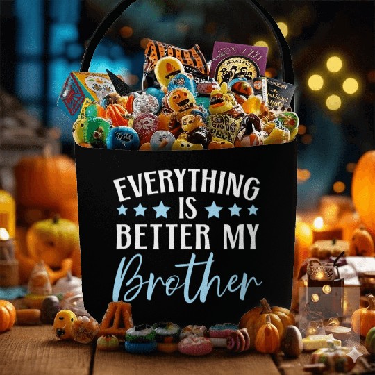 Everything Is Better With My Brother Brotherhood Fabric Baskets