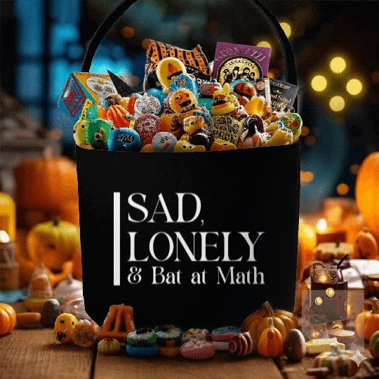 Sad Lonely And Bad At Math, Funny styles, Fabric Baskets