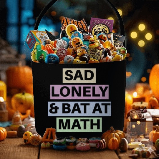 Sad Lonely And Bad At Math, Funny styles, Fabric Baskets