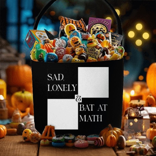 Sad Lonely And Bad At Math, Funny styles, Fabric Baskets
