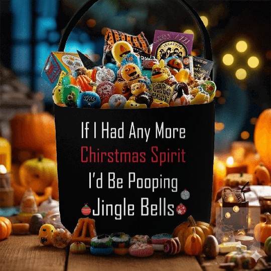 Christmas Spirit I d be Pooping Jingle Bells Fabric Baskets