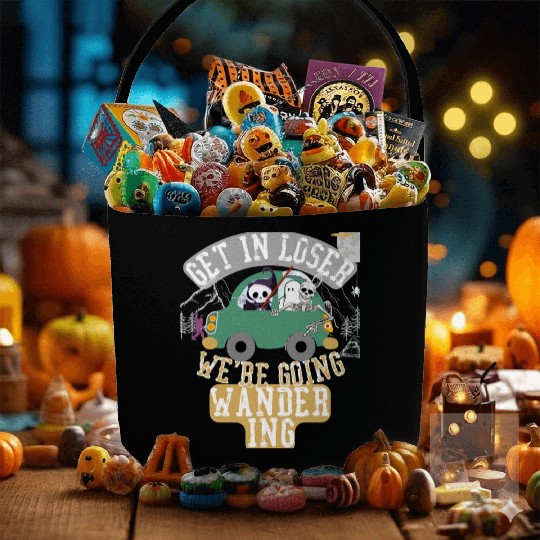 Get in loser we're going wandering Fabric Baskets