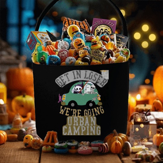 Get in loser we're going urban camping Fabric Baskets