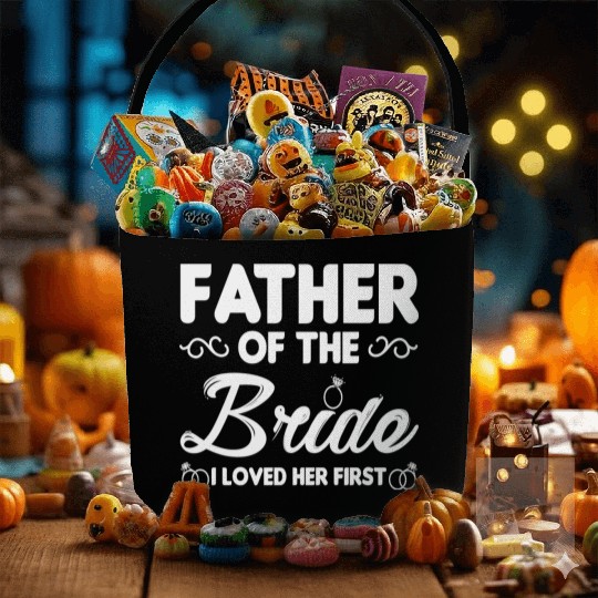 Father of The Bride I Loved Her First Wedding Fabric Baskets