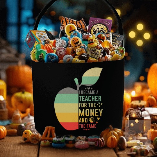 I Became A Teacher For The Money And The Fame Teac Fabric Baskets