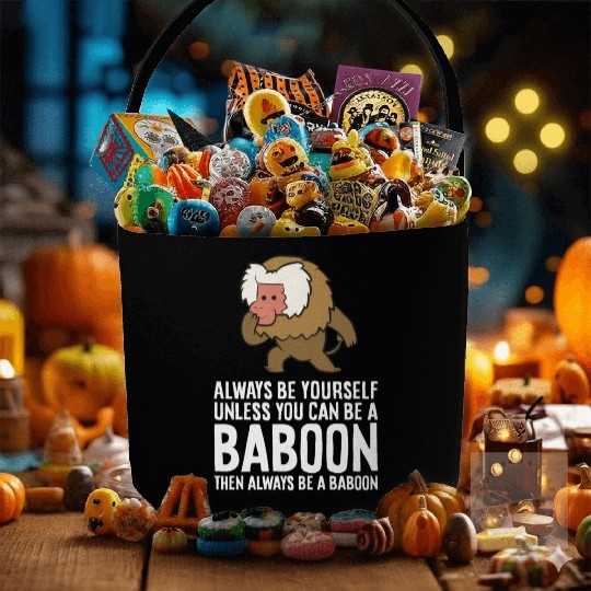 Always Be Yourself Unless You Can Be A Baboon Fabric Baskets