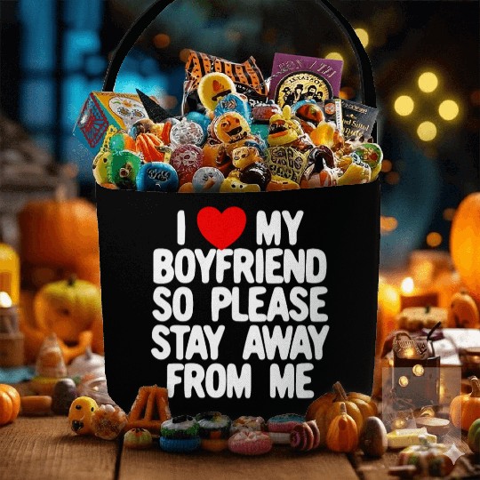 I Love My Boyfriend So Please Stay Away From Memat Fabric Baskets