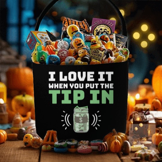 I Love It When You Put The Tip In Funny Bartender Fabric Baskets