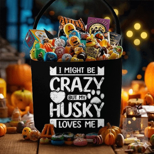 I might be crazy but my siberian husky loves me Fabric Baskets