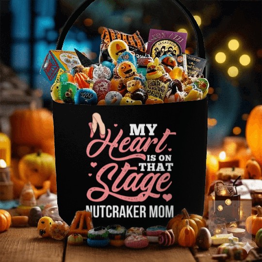 My Heart Is On That Stage Nutcracker Mom Fabric Baskets