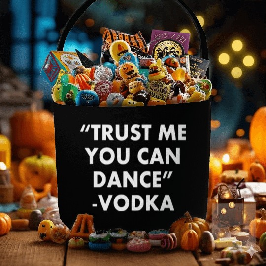 Trust Me You Can Dance ... Vodka Fabric Baskets