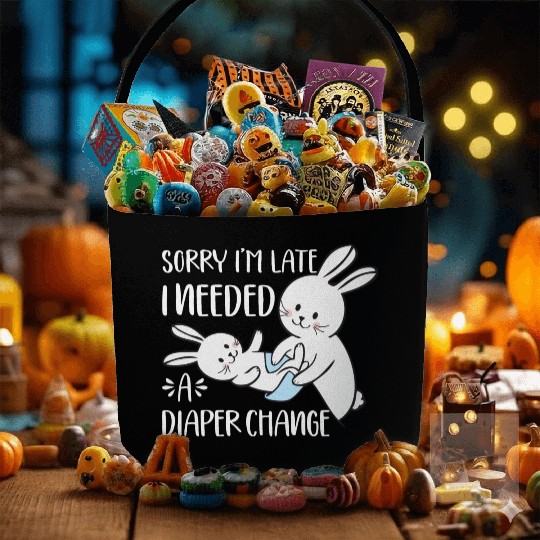 Sorry I'm Late I Needed A Diaper Change Funny Fabric Baskets
