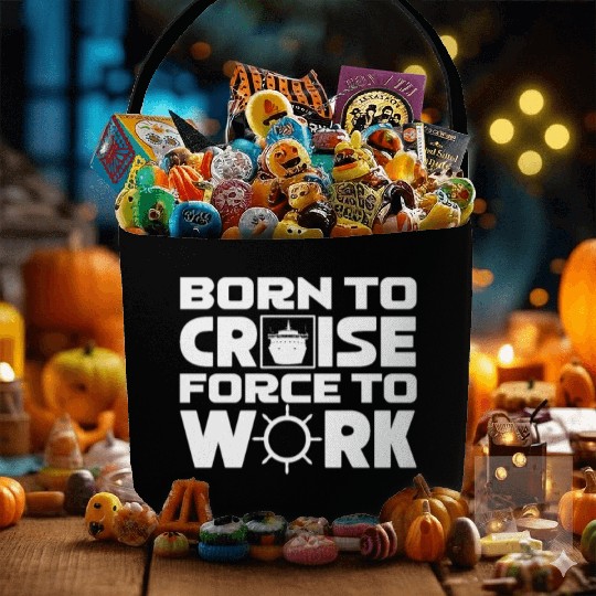 Born To Cruise Force To Work Fabric Baskets