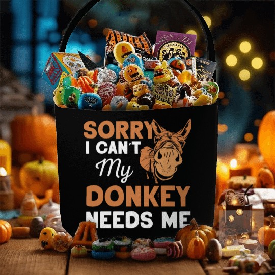 Sorry I Can't My Donkey Needs Me Farm Donkeys Fabric Baskets