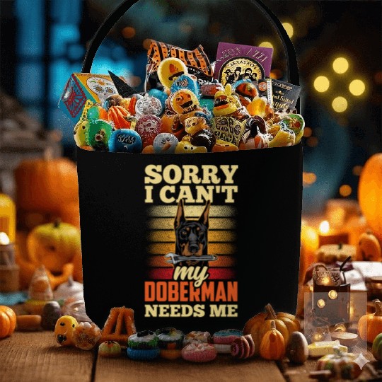 Sorry I Can't My Doberman Needs Me Pet Puppy Dog Fabric Baskets