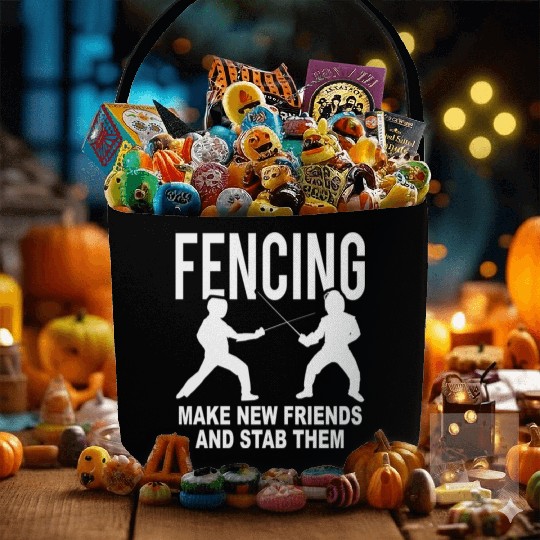 Fencing Make New Friends And Stab Them Fabric Baskets