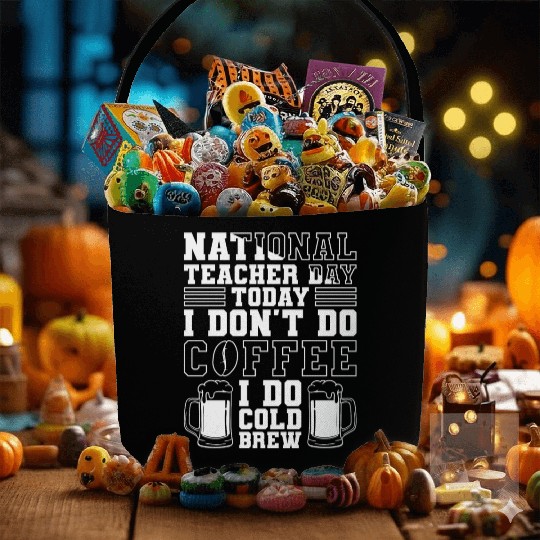 National Teacher Day Today I Don't Do Coffee I Do Fabric Baskets