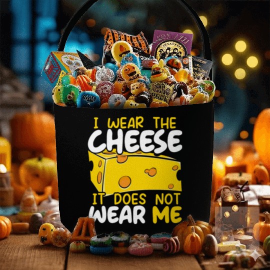 I Wear The Cheese It Does Not Wear Me Cheesy Food Fabric Baskets