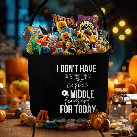 I Don't Have Enough Coffee Or Middle Fingers Fabric Baskets