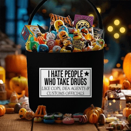 I Hate People Who Take Drugs Like Cops Fabric Baskets
