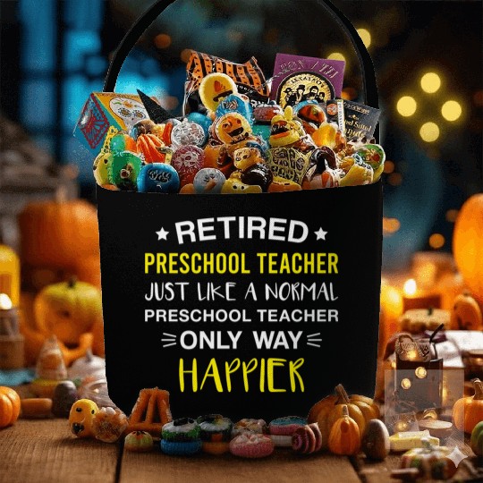 Retired Preschool Teacher Only Way Happier Funny Fabric Baskets