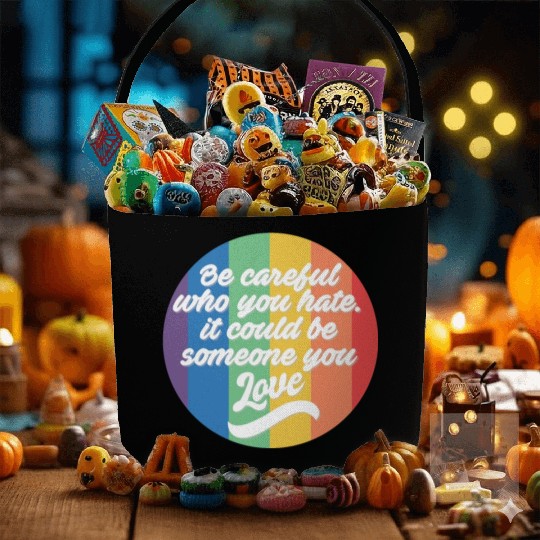 Be Careful Who You Hate Rainbow Pride LGBTQ Gay Fabric Baskets