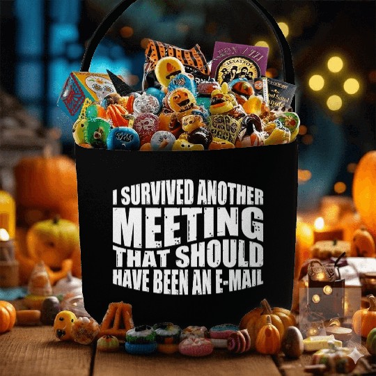 I Survived A Meeting That Should Have Been Mail 43 Fabric Baskets