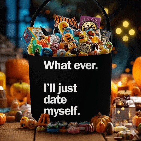 What Ever I Ll Just Date Myself Anti Valentine Fabric Baskets