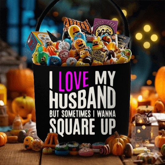 I Love My Husband But Sometimes I Wanna Square Up Fabric Baskets