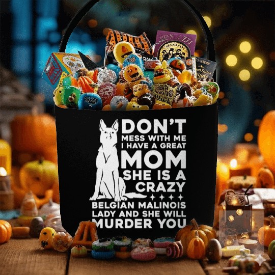 Crazy Belgian Malinois Lady I Have A Great Mom Fabric Baskets