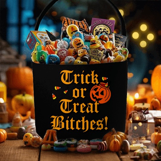 Trick Or Treat Bitches Fabric Baskets