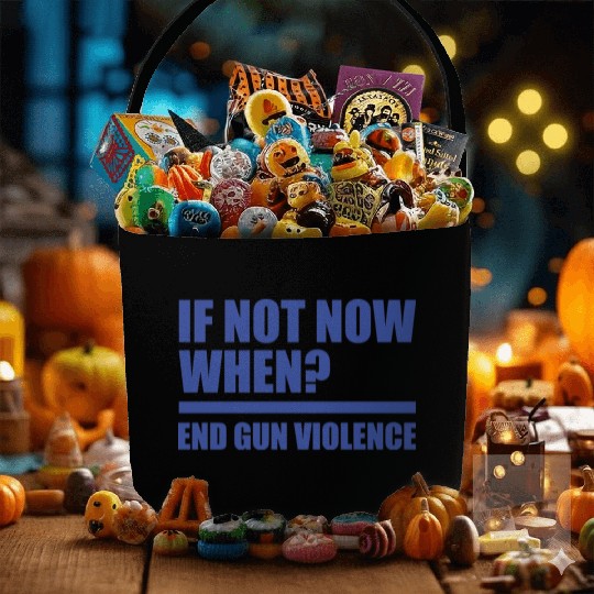 If Not Now When End Gun Violence Wear Orange Gun Fabric Baskets