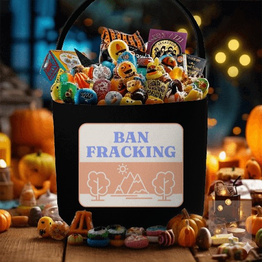 Ban Fracking Save Our Environment cool Fabric Baskets