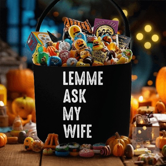 Let Me Ask My Wife Fabric Baskets