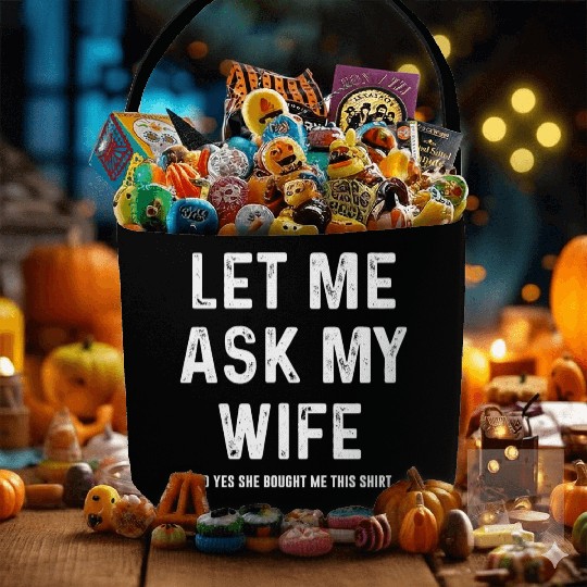 Let Me Ask My Wife Funny Sarcastic Fabric Baskets