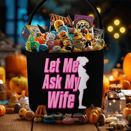 Let Me Ask My Wife Fabric Baskets