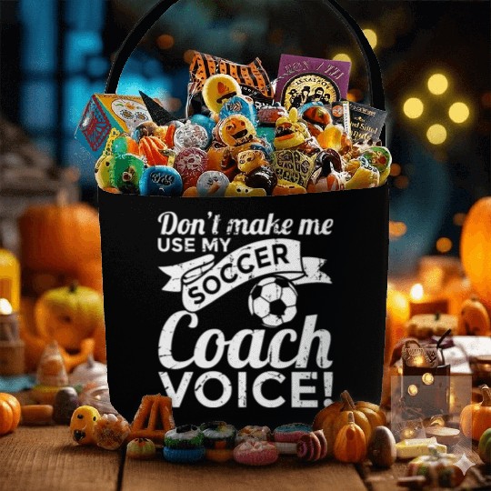 Don't Make Me Use My Soccer Coach Voice Fabric Baskets