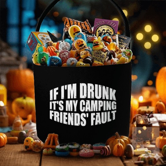 If I'm Drunk It's My Camping Friends' Fault 4 Fabric Baskets