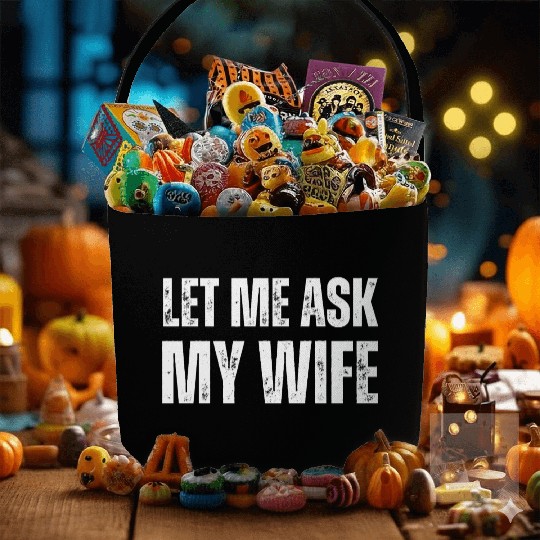 Let Me Ask My Wife Fabric Baskets
