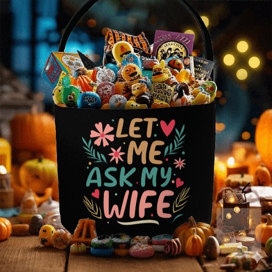 Let Me Ask My Wife Fabric Baskets